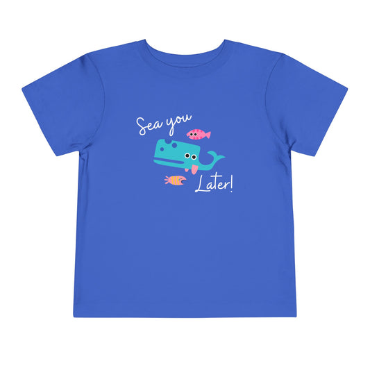Sea you later Toddler Tee