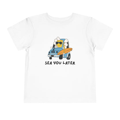Sea you later Toddler Tee