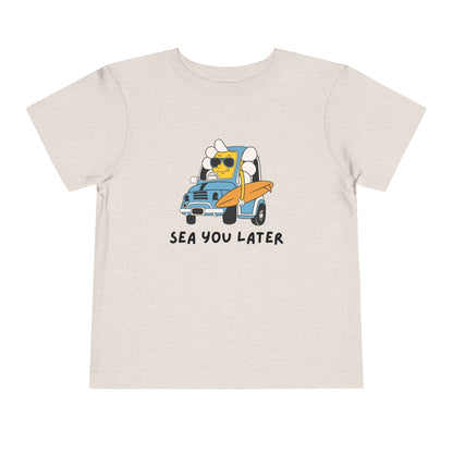 Sea you later Toddler Tee