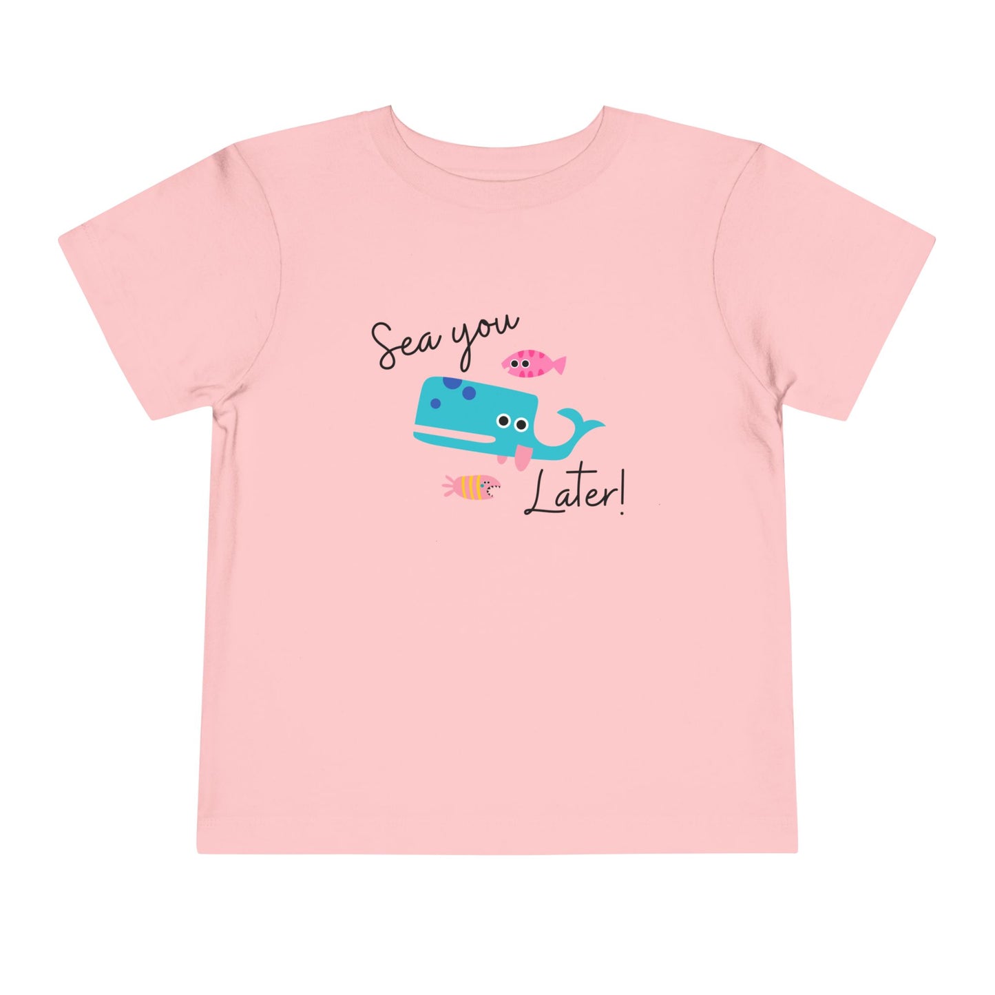 Sea you later Toddler Tee