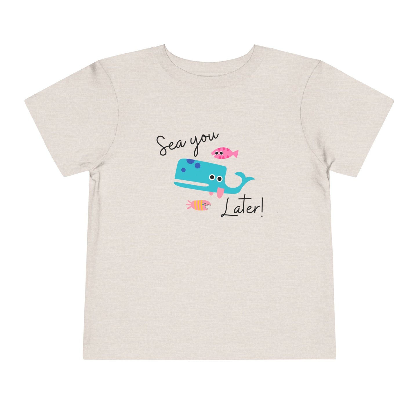 Sea you later Toddler Tee