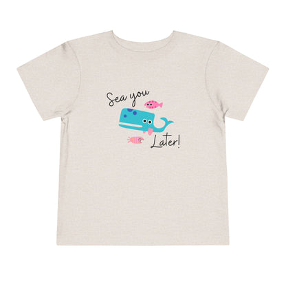 Sea you later Toddler Tee
