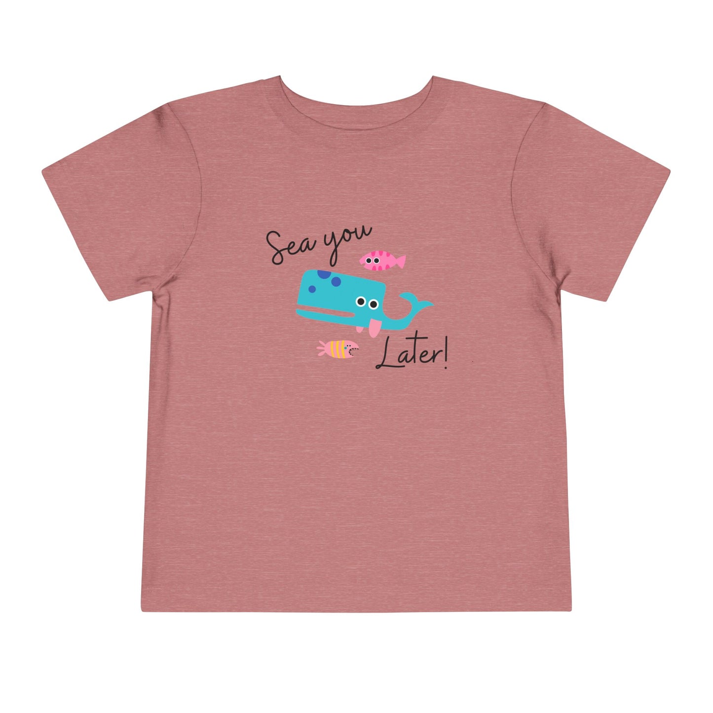 Sea you later Toddler Tee