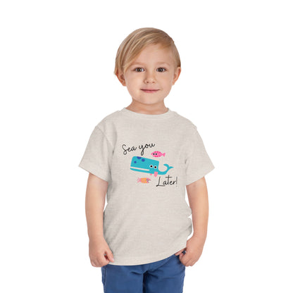 Sea you later Toddler Tee