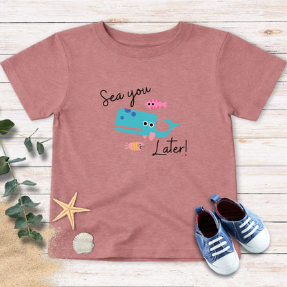 Sea you later Toddler Tee