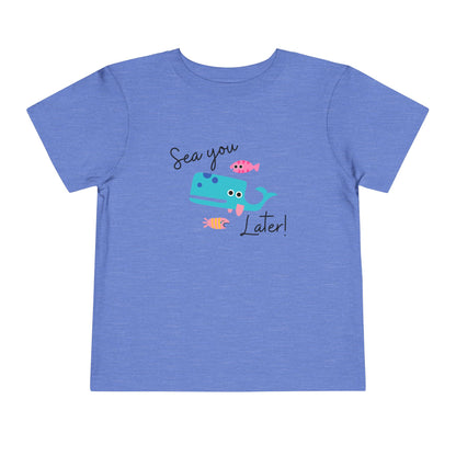 Sea you later Toddler Tee