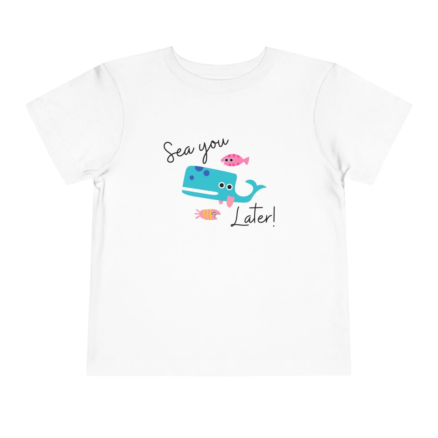 Sea you later Toddler Tee