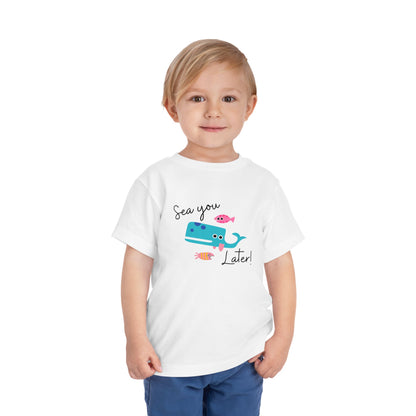 Sea you later Toddler Tee