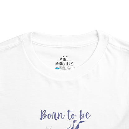 Born to be Toddler Tee